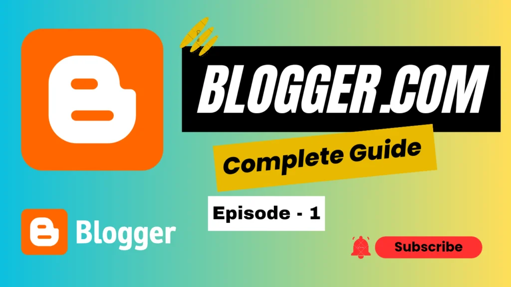 Blogger.com : Complete Guide ||Blogging Course || Episode - 1